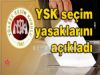 YSK'nn Seim Yasaklar Bugn Balyor